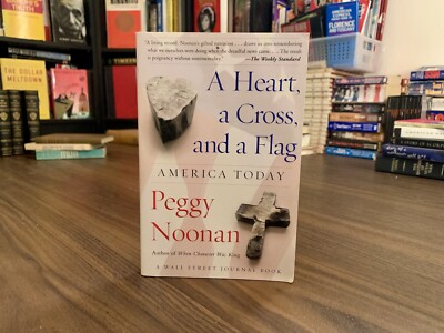 A Heart, a Cross, and a Flag: America Today by Peggy Noonan (2004, Paperback)