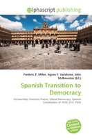 Frederic P. Miller (U. A.) | Spanish Transition To Democracy | Taschenbuch
