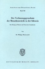 Der Verfassungsgrundsatz der Menschenwürde in der Schweiz. Philippe Mastronardi