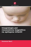 Soumaya Nasri | Imagiologia Por RessonâNcia MagnéTica Na Epilepsia Infantil