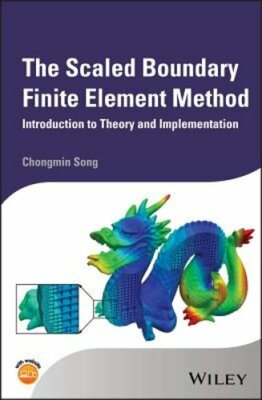The Scaled Boundary Finite Element Method: Introduction to Theory and by Song