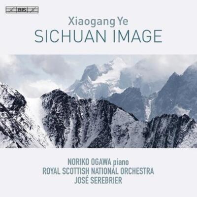 OGAWA/RSNO/SEREBRIER: XIAOGANG YE: SICHUAN IMAGE - CD *BRAND NEW*