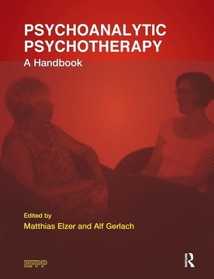 Psychoanalytic Psychotherapy A Handbook Matthias Elzer (u. a.) Taschenbuch 2014