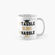 The Tassle Was Worth The Hassle 2025 | Classic Mug , Gift For Family