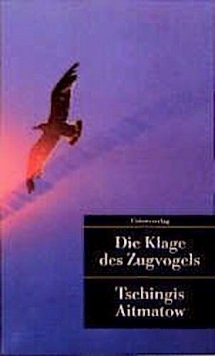 Thumbnail - Die Klage Des Zugvogels Tschingis Aitmatow