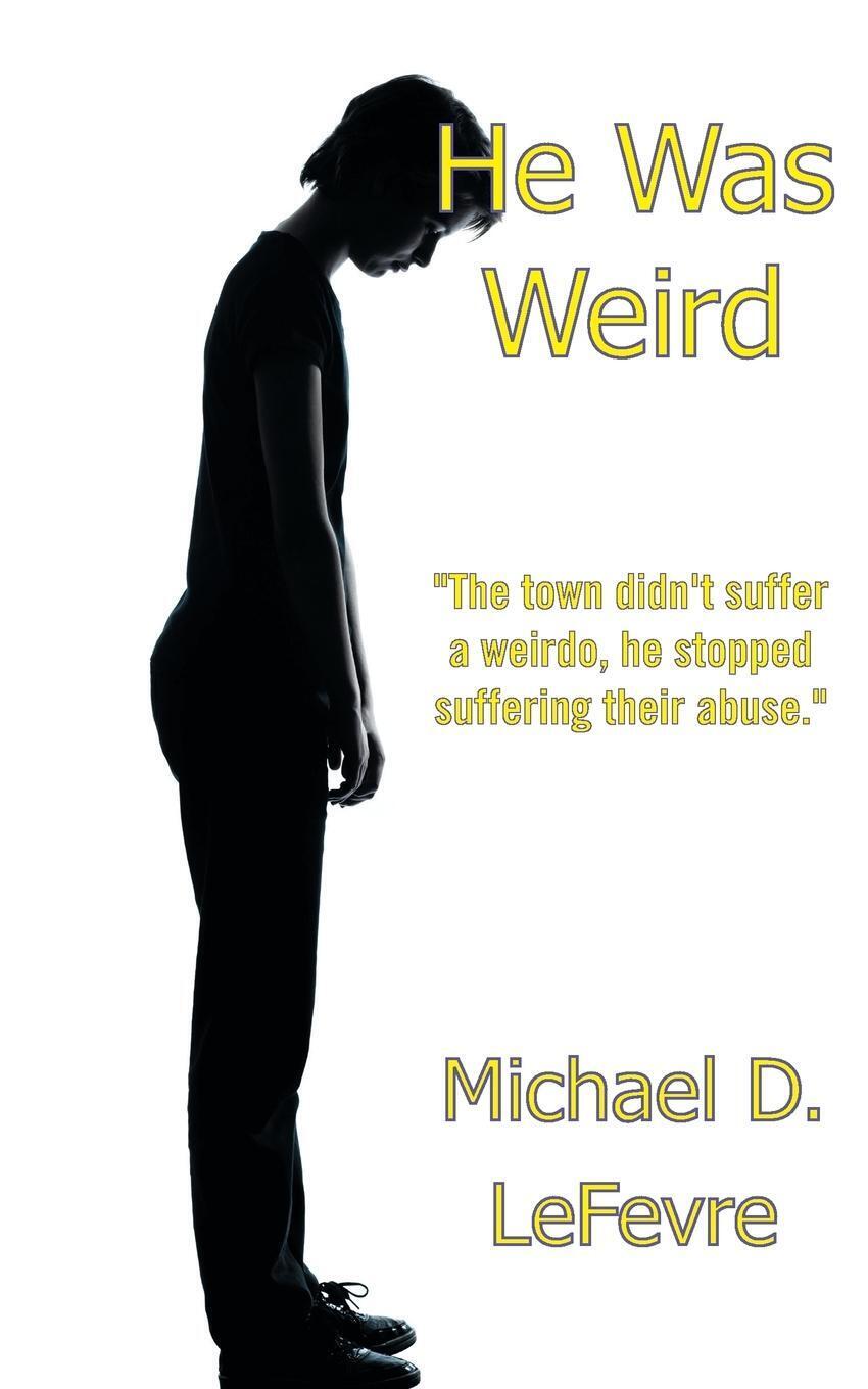 Thumbnail - Michael D. Lefevre | He Was Weird | Taschenbuch | Englisch (2013) |