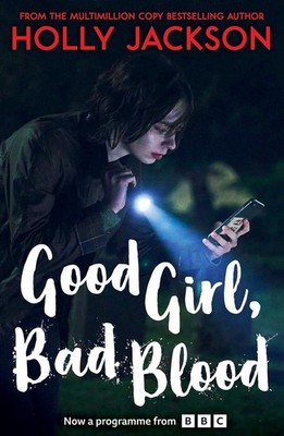 Good Girl, Bad Blood (A Good Girl's Guide to Murder, Book 2) by Holly Jackson