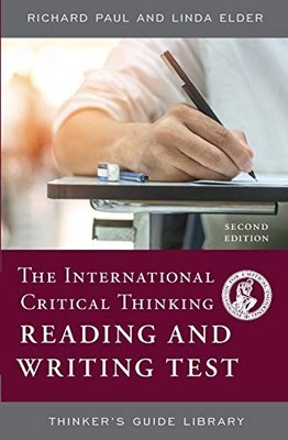 THE INTERNATIONAL CRITICAL THINKING READING AND WRITING By Richard Paul & Linda