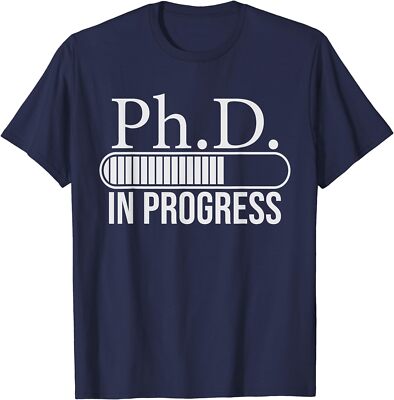 PhD In Progress PhD Doctorate Graduate Degree Gift Unisex T-Shirt