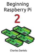 Charles Frederick Daniels Beginning Raspberry Pi 2 (Paperback)