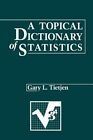 A Topical Dictionary of Statistics by Gary L. Tietjen (Paperback, 2011)