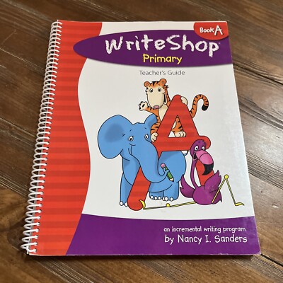 Writeshop Primary Book A Teacher Guide, Nancy I. Sanders