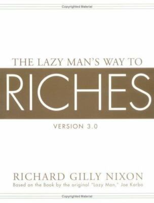The Lazy Man's Way to Riches by Richard Gilly Nixon