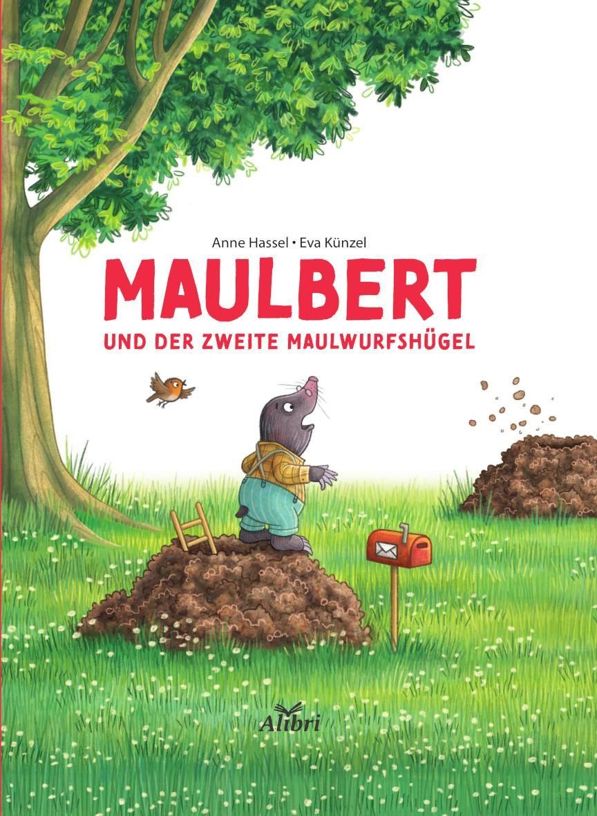 Maulbert und der zweite Maulwurfshügel Anne Hassel