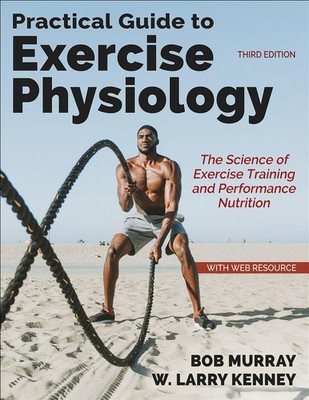 Practical Guide to Exercise Physiology | Robert Murray, W. Larry Kenney