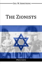 George Washington Armstrong The Zionists (Paperback)
