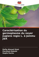 Rafiq Ahmad Shah (U. A.) | CaractéRisation Du Germoplasme Du Noyer Juglans...