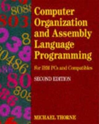 Computer Organization and Assembly Language Programming  by Thorne, . 0805368795