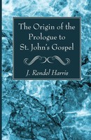 J. Rendel Harris | The Origin Of The Prologue To St. John's Gospel | Taschenbuch