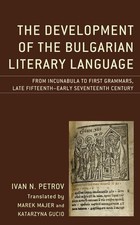 The Development of the Bulgarian Literary Language: From Incunabula to First Gra
