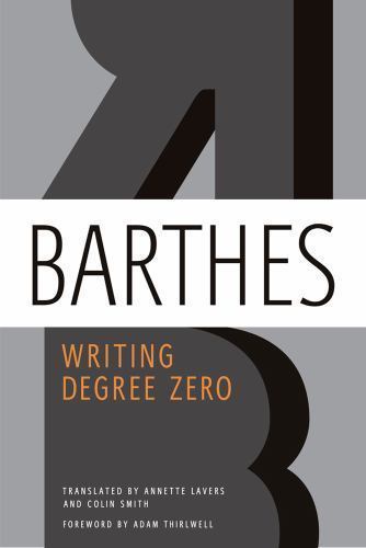 Writing Degree Zero, Paperback by Barthes, Roland; Lavers, Annette (TRN); Smi...