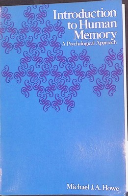 Introduction to Human Memory: A Psychological Approach Howe, Michael J.A.:
