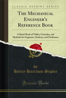 The Mechanical Engineer's Reference Book (Classic Reprint)