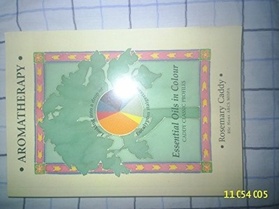 Aromatherapy: Essential Oils in Colour by Caddy, Rosemary 1899308148