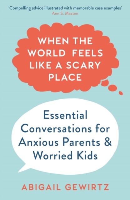 When the World Feels Like a Scary Place by Dr Abigail Gewirtz (Paperback Book)