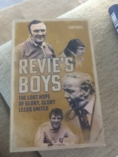 Revie's Boys: The Lost Hope of Glory, Glory Leeds United by Ian Hall (English) H