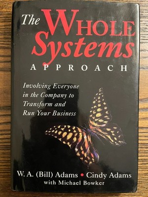 Whole Systems Approach : Involving Everyone in the Company by Adams Harcover: VG