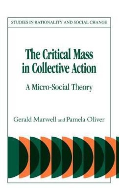 The Critical Mass in Collective Action (Studies in Rationality and Social - GOOD