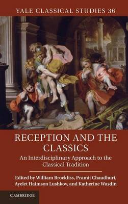 Reception and the Classics Brockliss Chaudhuri Haimson Lushkov Wasdin Hardback