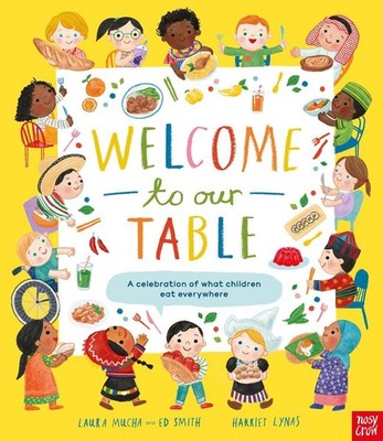 Welcome to Our Table: A Celebration of What Children Eat Everywhere: The Week Ju