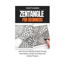 Zentangle for Beginners: Learn the Art of Mindful Drawing Through Easy Patter...