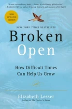Broken Open: How Difficult Times Can Help Us Grow - Paperback - GOOD