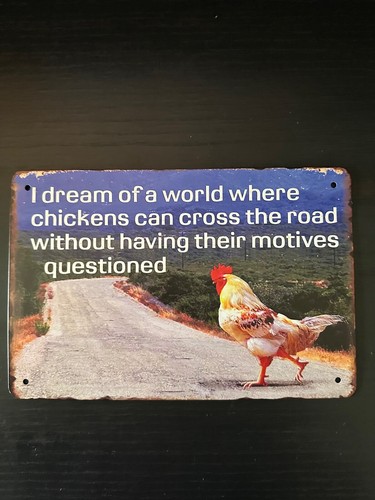 I Dream Of A World Where Chickens Can Cross Sign Funny Vintage Décor Metal Sign
