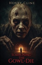 Summoning the Gowl-Die by Henry Cline Paperback Book