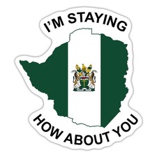 Rhodesia I  m Staying How About You Sticker, max. 4 x 4"