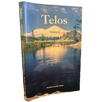 Telos - Volume 3 : Protocols of the Fifth Dimension by Aurelia Louise Jones...