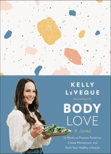 Body Love: A Journal: 12 Weeks to Practice Positivity, Create Momentum, and Buil