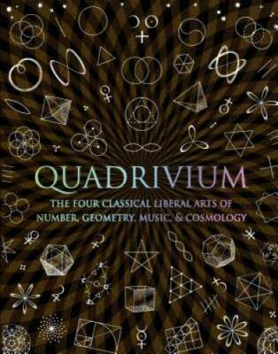 Quadrivium: The Four Classical Liberal Arts of Number, Geometry, Music, & - GOOD