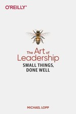 Art of Leadership, The: Small Things, Done Well by Michael Lopp (English) Paperb