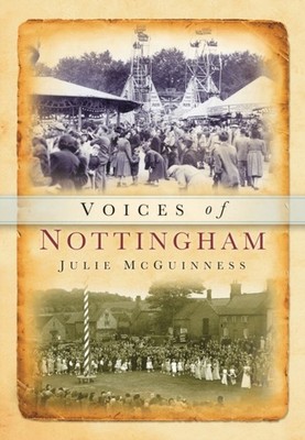 Voices of Nottinghamshire by Julie McGuinness PAPERBACK 9780752418438