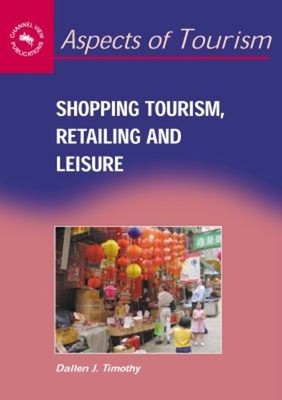 Shopping Tourism, Retailing and Leisure Hardcover Dallen J. Timot