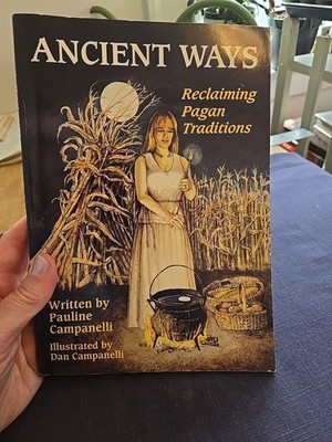 Ancient Ways : Reclaiming the Pagan Tradition by Pauline Campanelli and Dan...
