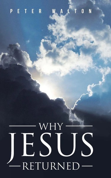 Why Jesus Returned | Peter Walton | Buch | Gebunden | Englisch | 2020-image