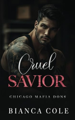 Cruel Savior: A Dark Forbidden Mafia Romance (Chicago M - Paperback NEW Cole, Bi