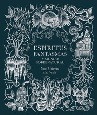 Espiritus, fantasmas y mundo sobrenatural (History of Ghosts, Spirits and the Su