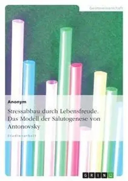 Anonym | Stressabbau Durch Lebensfreude. Das Modell Der Salutogenese Von...-image